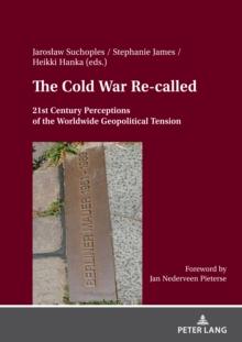 The Cold War Re- called : 21st Century Perceptions of the Worldwide Geopolitical Tension