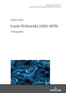 Louis Wolowski (1810-1876) : A Biography