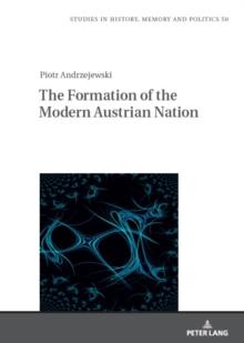 The Formation of the Modern Austrian Nation : Theory of nation formation and nation-building policies of Austria after 1945