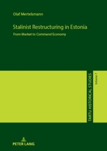 Stalinist Restructuring in Estonia : From Market to Command Economy