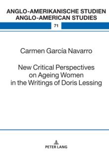 New Critical Perspectives on Ageing Women in the Writings of Doris Lessing