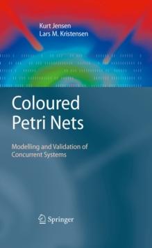 Coloured Petri Nets : Modelling and Validation of Concurrent Systems