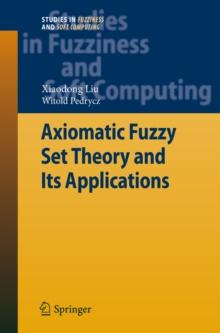 Axiomatic Fuzzy Set Theory and Its Applications