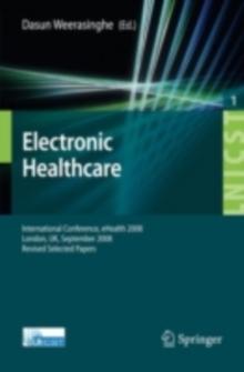 Electronic Healthcare : First International Conference, eHealth 2008, London, September 8-9, 2008, Revised Selected Papers