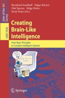 Creating Brain-Like Intelligence : From Basic Principles to Complex Intelligent Systems