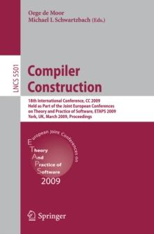 Compiler Construction : 18th International Conference, CC 2009, Held as Part of the Joint European Conferences on Theory and Practice of Software, ETAPS 2009, York, UK, March 22-29, 2009, Proceedings