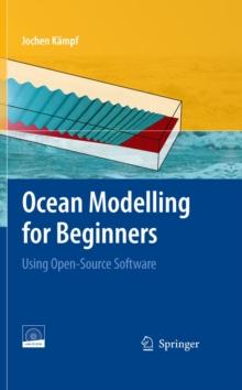 Ocean Modelling for Beginners : Using Open-Source Software