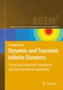 Dynamic and Transient Infinite Elements : Theory and Geophysical, Geotechnical and Geoenvironmental  Applications