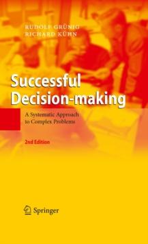 Successful Decision-making : A Systematic Approach to Complex Problems