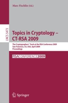 Topics in Cryptology - CT-RSA 2009 : The Cryptographers' Track at the RSA Conference 2009, San Francisco,CA, USA, April 20-24, 2009, Proceedings