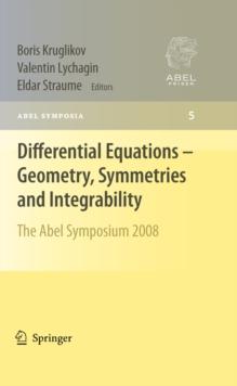 Differential Equations - Geometry, Symmetries and Integrability : The Abel Symposium 2008