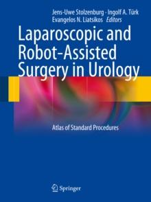 Laparoscopic and Robot-Assisted Surgery in Urology : Atlas of Standard Procedures