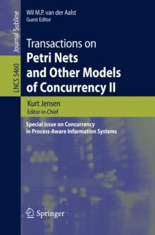 Transactions on Petri Nets and Other Models of Concurrency II : Special Issue on Concurrency in Process-Aware Information Systems