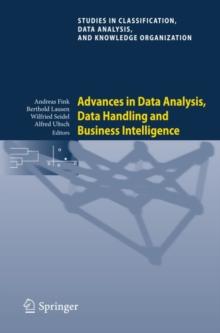 Advances in Data Analysis, Data Handling and Business Intelligence : Proceedings of the 32nd Annual Conference of the Gesellschaft fur Klassifikation e.V., Joint Conference with the British Classifica