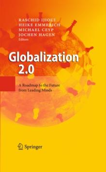 Globalization 2.0 : A Roadmap to the Future from Leading Minds