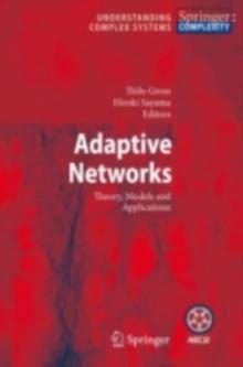 Adaptive Networks : Theory, Models and Applications