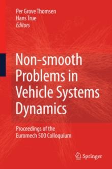 Non-smooth Problems in Vehicle Systems Dynamics : Proceedings of the Euromech 500 Colloquium