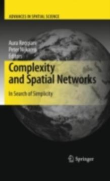 Complexity and Spatial Networks : In Search of Simplicity