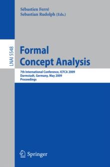 Formal Concept Analysis : 7th International Conference, ICFCA 2009 Darmstadt, Germany, May 21-24, 2009 Proceedings