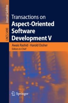 Transactions on Aspect-Oriented Software Development V : Focus: Aspects, Dependencies and Interactions