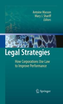 Legal Strategies : How Corporations Use Law to Improve Performance