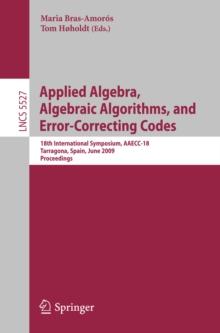 Applied Algebra, Algebraic Algorithms and Error-Correcting Codes : 18th International Symposium, AAECC-18, Tarragona, Sapin, June 8-12, 2009, Proceedings