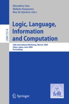 Logic, Language, Information and Computation : 16th International Workshop, WoLLIC 2009, Tokyo, Japan, June 21-24, 2009, Proceedings