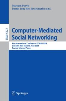 Computer-Mediated Social Networking : First International Conference, ICCMSN 2008, Dunedin, New Zealand, June 11-13, 2009, Revised Selected Papers