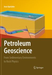 Petroleum Geoscience : From Sedimentary Environments to Rock Physics