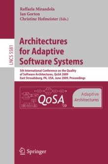 Architectures for Adaptive Software Systems : 5th International Conference on the Quality of Software Architectures, QoSA 2009, East Stroudsburg, PA, USA, June 24-26, 2009 Proceedings