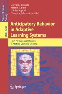 Anticipatory Behavior in Adaptive Learning Systems : From Psychological Theories to Artificial Cognitive Systems