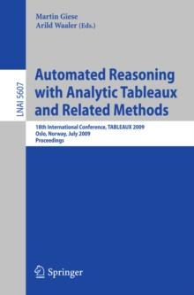 Automated Reasoning with Analytic Tableaux and Related Methods : 18th International Conference, TABLEAUX 2009, Oslo, Norway, July 6-10, 2009, Proceedings