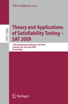 Theory and Applications of Satisfiability Testing - SAT 2009 : 12th International Conference, SAT 2009, Swansea, UK, June 30 - July 3, 2009. Proceedings