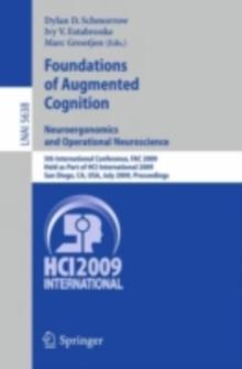 Foundations of Augmented Cognition. Neuroergonomics and Operational Neuroscience : 5th International Conference, FAC 2009, Held as Part of HCI International 2009 San Diego, CA, USA, July 19-24, 2009,