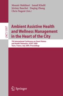 Ambient Assistive Health and Wellness Management in the Heart of the City : 7th International Conference on Smart Homes and Health Telematics, ICOST 2009, Tours, France, July 1-3, 2009, Proceedings