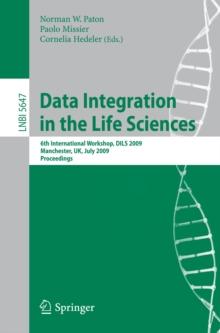 Data Integration in the Life Sciences : 6th International Workshop, DILS 2009, Manchester, UK, July 20-22, 2009, Proceedings