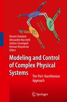 Modeling and Control of Complex Physical Systems : The Port-Hamiltonian Approach