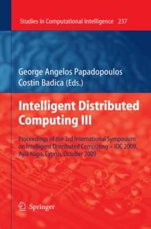 Intelligent Distributed Computing III : Proceedings of the 3rd International Symposium on Intelligent Distributed Computing - IDC 2009, Ayia Napa, Cyprus, October 2009