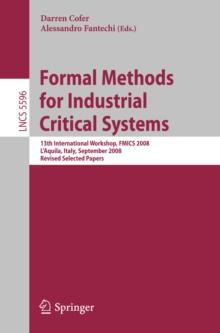 Formal Methods for Industrial Critical Systems : 13th International Workshop, FMICS 2008, L'Aquila, Italy, September 15-16, 2008, Revised Selected Papers