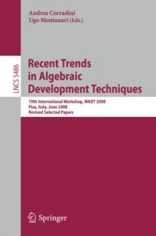 Recent Trends in Algebraic Development Techniques : 19th International Workshop, WADT 2008, Pisa, Italy, June 13-16, 2008, Revised Selected Papers