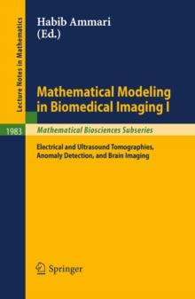 Mathematical Modeling in Biomedical Imaging I : Electrical and Ultrasound Tomographies, Anomaly Detection, and Brain Imaging