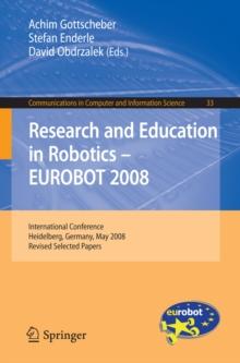 Research and Education in Robotics -- EUROBOT 2008 : International Conference, Heidelberg, Germany, May 22-24, 2008. Revised Selected Papers