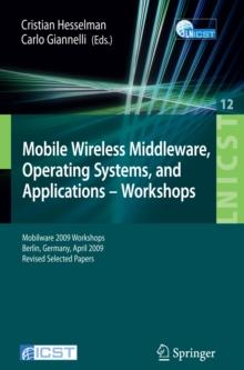 Mobile Wireless Middleware, Operating Systems and Applications - Workshops : Mobilware 2009 Workshops, Berlin, Germany, April 28-29, 2009, Revised Selected Papers