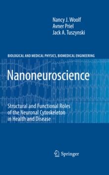 Nanoneuroscience : Structural and Functional Roles of the Neuronal Cytoskeleton in Health and Disease