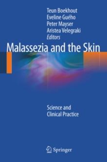 Malassezia and the Skin : Science and Clinical Practice