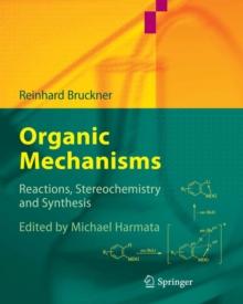 Organic Mechanisms : Reactions, Stereochemistry and Synthesis