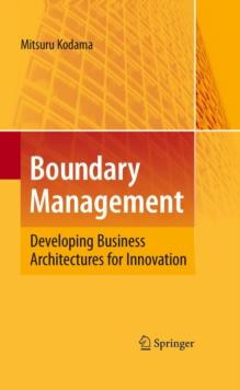 Boundary Management : Developing Business Architectures for Innovation