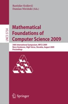 Mathematical Foundations of Computer Science 2009 : 34th International Symposium, MFCS 2009, Novy Smokovec, High Tatras, Slovakia, August 24-28, 2009, Proceedings