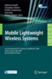 Mobile Lightweight Wireless Systems : First International ICST Conference, MOBILIGHT 2009, Athens, Greece, May 18-20, 2009, Revised Selected Papers