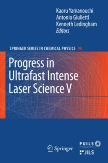 Progress in Ultrafast Intense Laser Science : Volume V